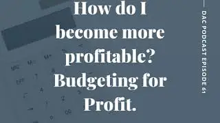 How do I become more profitable? Planning for Profit | Budgeting for Profit [Profit Series]