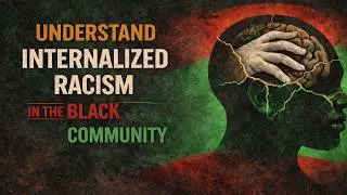 Internalized Racism in the Black Community