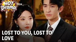 Lost to You, Lost to Love #dramabox #drama