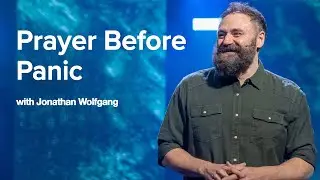 Hope for an Anxious Generation | Week 4 | Prayer Before Panic | Jonathan Wolfgang