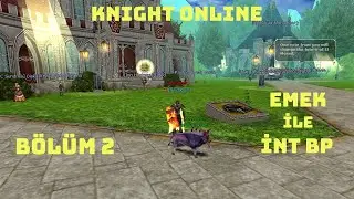 Knight Online Emek İle İnt Bp B&ouml;l&uuml;m 2