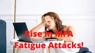 HACKERS Adopt MFA Fatigue ATTACKS! Another Way to Breach Your Organization