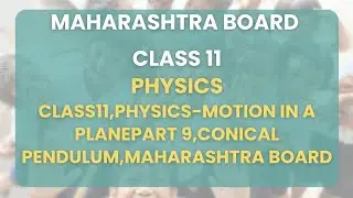 Class11| Physics-Motion in a plane Part 9 : Conical Pendulum | Maharashtra Board