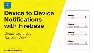 7- Create Users List Recycler View- Device to Device Notification Firebase Android