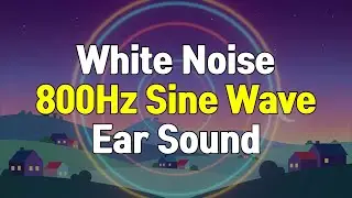 800Hz Sine Wave + White Noise | Covering for Ear Sounds (Beeping, Buzzing, Chirping, Humming)