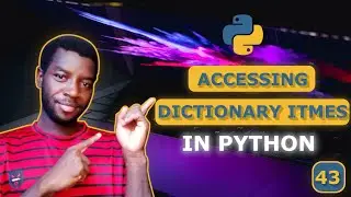 43 - Access Items in a Python Dictionary (Get Values by Key)