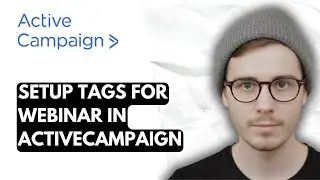 How To Setup Tags For Webinar In ActiveCampaign [2026 Guide]