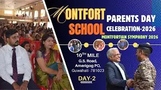 DAY-02 || PARENTS DAY CELEBRATION OF MONTFORT SCHOOL || GUWAHATI || MONTFORTIAN SYMPHONY 2026 ||