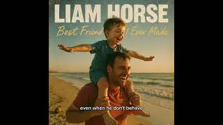 Liam Horse - Best Friend I Ever Made