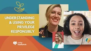 Understanding and Using Your Privilege Responsibly ft. Lindsay Messoline