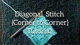 How to Crochet Diagonal Stitch / Corner to Corner