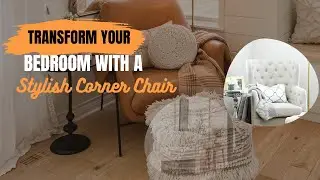 Unleash the Charm of Your Bedroom with a Captivating Corner Chair