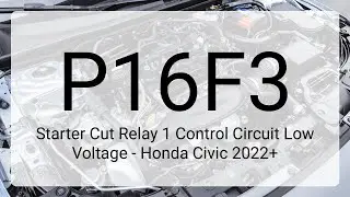 DTC P16F3 Starter Cut Relay 1 Control Circuit Low Voltage - Honda Civic 2022+