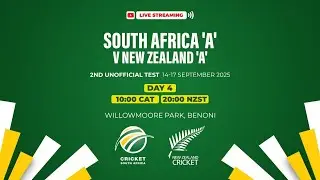 LIVE STREAM: South Africa 'A' vs New Zealand 'A' - 2nd Unofficial Test | Day 4