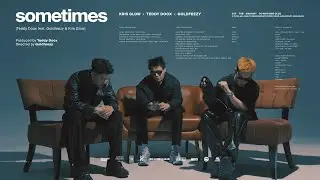 SOMETIMES - GOLDFEEZY x TEDDY DOOX x KRIS GLOW (OFFICIAL TEASER)