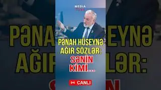 Pənah H&uuml;seynə ağır s&ouml;zlər: Sənin kimi... - Media Turk TV #mediaturktv #shortsvideo