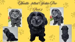 How to Needle Felt a Yorkie Poodle Dog&mdash;Custom Pet Portrait Tutorial (Part 2) 2025