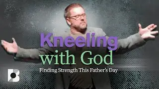 Kneeling with God on Father&rsquo;s Day  | Pastor Seth Stone | Full Service | Breakthrough Church