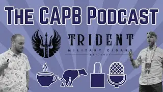 The CAPB Podcast - From Military to Cigar: The Trident Journey