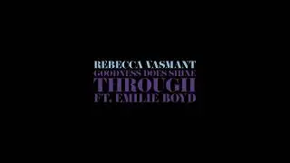 Rebecca Vasmant - Goodness Does Shine Through ft Emilie Boyd (Visualiser)