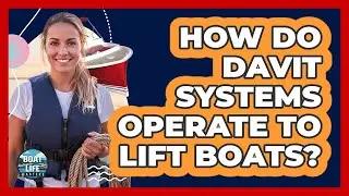 How Do Davit Systems Operate To Lift Boats? - Boat Life Masters