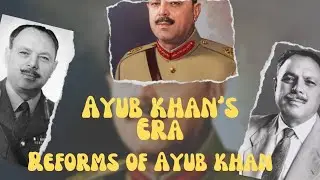 Lecture-10 Ayub Khan Era 1958-69 || Reforms of Ayub Khan