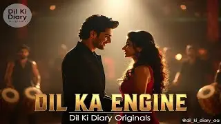 Dil Ka Engine | Bollywood Romantic Dance Anthem | Dil Ki Diary Originals | High Beat Love Song
