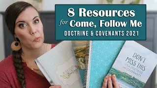 8 Resources for Come, Follow Me Doctrine & Covenants 2021