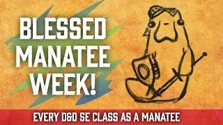 Every D&D Class as a Manatee