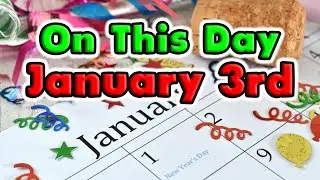 Things That Happened On This Day January 3rd