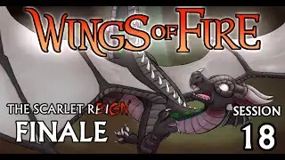 Wings of Fire TTRPG: The Scarlet Reign FINALE || Session 18