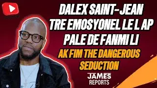 Dalex Saint Jean tr&egrave; emosyon&egrave;l pandan lap pale de fanmi li ak film The Dangerous Seduction