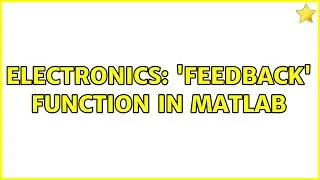 Electronics: 'feedback' function in MATLAB