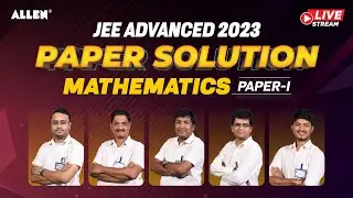 JEE Advanced 2023 | Maths (Paper-I) Complete Solution by ALLEN Experts