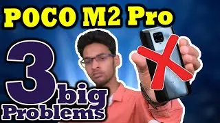 3 Big Problems Poco m2 pro  Or Reasons to Buy OR not buy Poco m2 pro  - Overall A Great Device