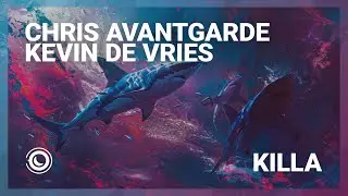 Chris Avantgarde & Kevin de Vries - Killa (Extended Mix)