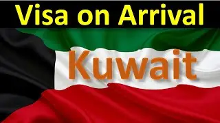 Kuwait Entry Visa on Arrival || 53 Countries Granting Entry Visa upon Arrival to Kuwait Airport