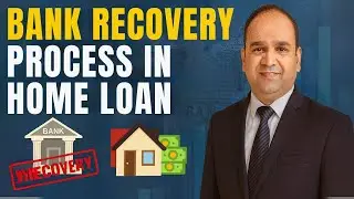 Bank Recovery process in Home Loan Default Case