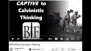 CAPTIVE to #Calvinistic Thinking / #BTF / #kjv #KJV / @KevinThompsonBTF  / #Calvinism = 🦠🦟🦠☢️🦟🦟🥔