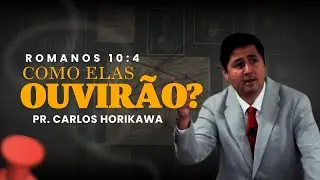 Romanos 10:14  - Pr. Carlos Horikawa