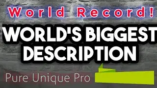 World Record DESCRIPTION! World's Biggest YouTube Description Video EVER | Pure Unique Pro