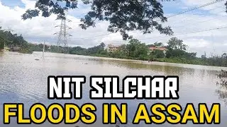 Floods In Assam : Outside NIT Silchar Under Water