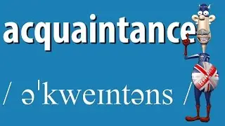 How to Say Acquaintance | British Pronunciation | Learn English