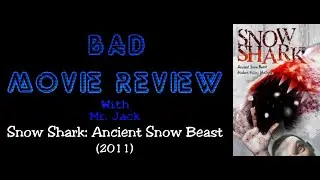 Snow Shark: Ancient Snow Beast (2011) -- Bad Movie Review