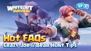 Crazy Joe & Bear Hunt Tips | Hot FAQs | Whiteout Survival
