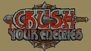 Crush Your Enemies - Gameplay with Developer & Barbarian Commentary