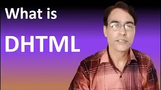 What is DHTML? Difference Between HTML, DHTML, CSS and JavaScript