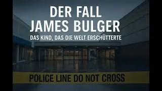 The Case of James Bulger &ndash; The Child Who Shook the World (Trigger Warning)