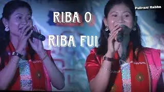 Riba o Riba fui || Pulirani Rabha ||   Live show.  