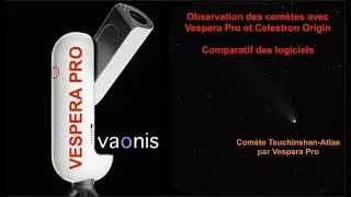 Photographie des comètes avec Celestron Origin et Vespera Pro - comparatif des logiciels